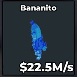 Buy Bananito 1-24.99 M/s - Steal a Brainrot